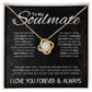 To My Soulmate | Love Knot Necklace